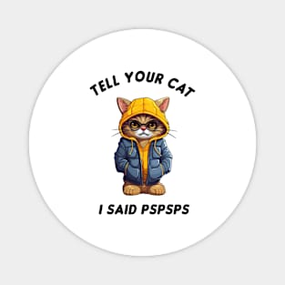Tell Your Cat PsPsPs Magnet